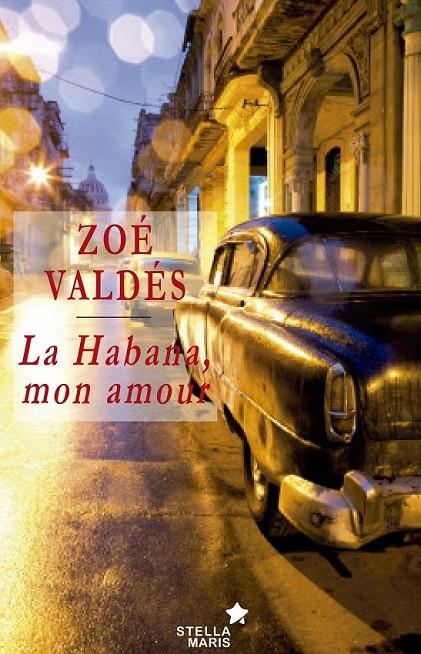La Habana mon amour | 9788416128570 | Valdés, Zoé | Librería Castillón - Comprar libros online Aragón, Barbastro