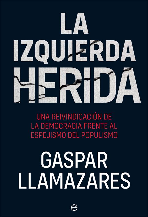 La izquierda herida | 9788491647355 | Llamazares, Gaspar | Librería Castillón - Comprar libros online Aragón, Barbastro