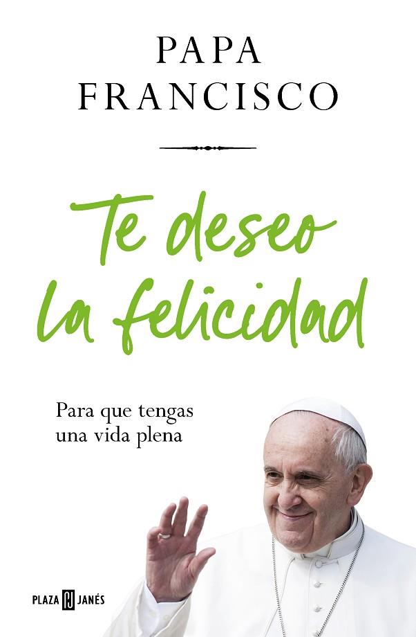 Te deseo la felicidad | 9788401032936 | Papa Francisco | Librería Castillón - Comprar libros online Aragón, Barbastro