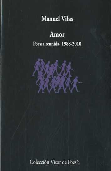 AMOR : POESIA REUNIDA (1988-2010) | 9788498957426 | Manuel Vilas Vidal | Librería Castillón - Comprar libros online Aragón, Barbastro