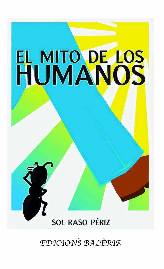 EL MITO DE LOS HUMANOS | 9788412153712 | RASO PÉRIZ, SOLEDAD | Librería Castillón - Comprar libros online Aragón, Barbastro