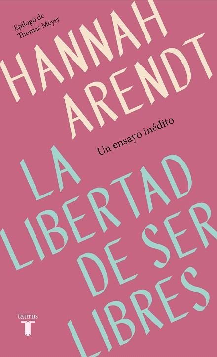 La libertad de ser libres | 9788430622313 | Arendt, Hannah | Librería Castillón - Comprar libros online Aragón, Barbastro