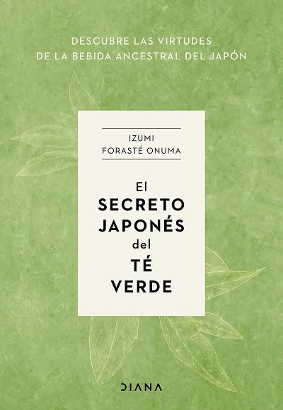 El secreto japonés del té verde | 9788411191272 | Forasté Onuma, Izumi | Librería Castillón - Comprar libros online Aragón, Barbastro