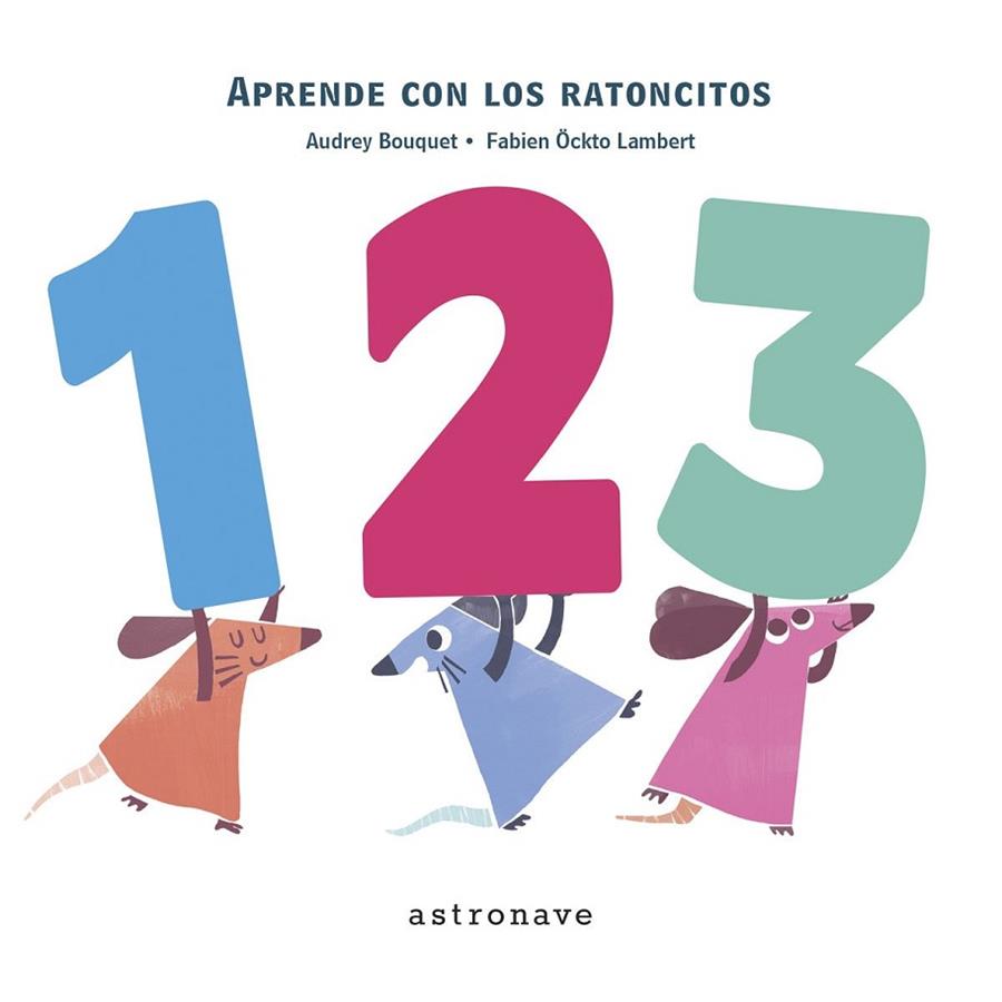 Los ratoncitos - 1,2,3 | 9788467928075 | Bouquet, Audrey / Öckto Lambert, Fabien | Librería Castillón - Comprar libros online Aragón, Barbastro