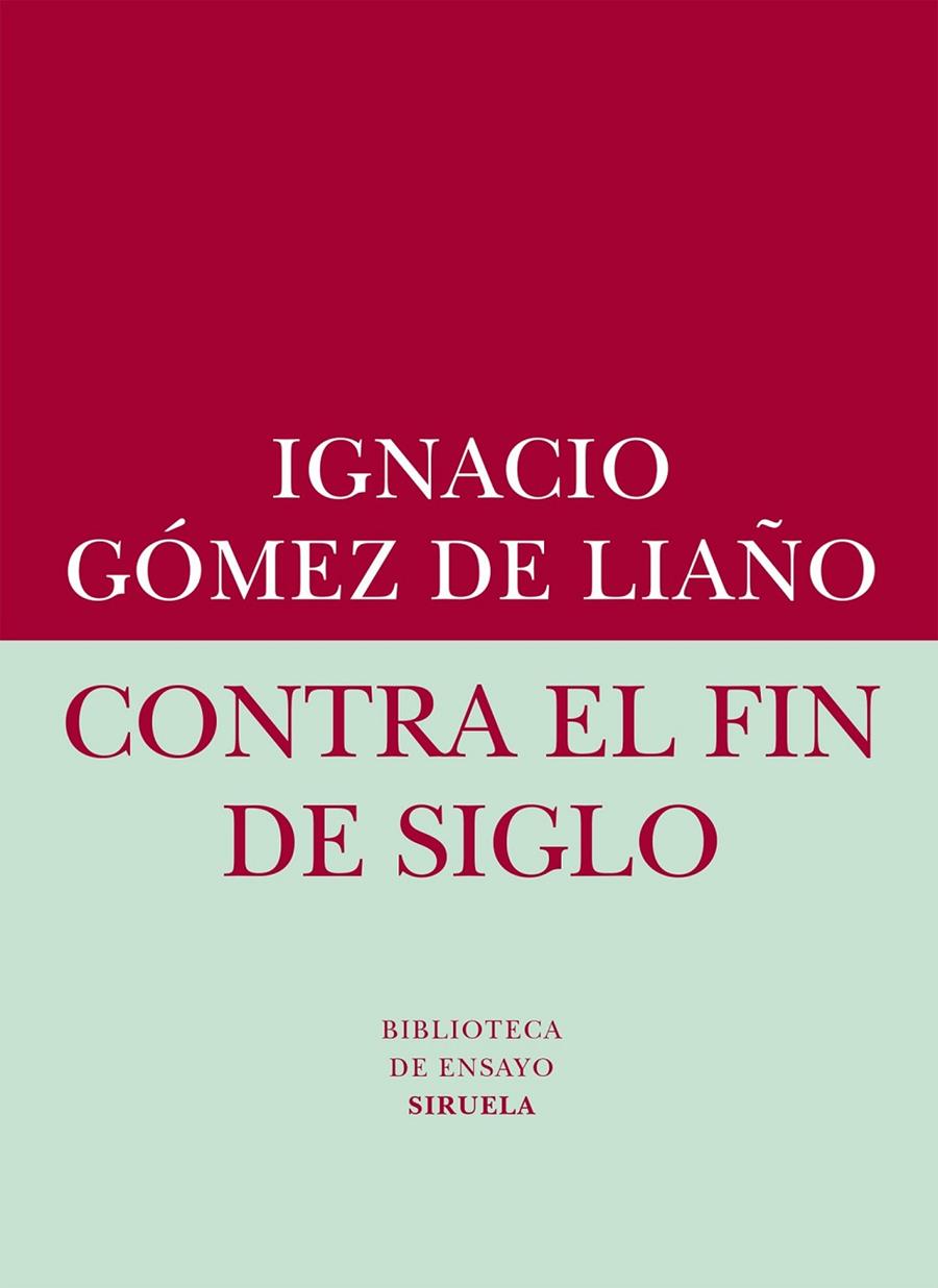 Contra el fin de siglo | 9788416208401 | Gómez de Liaño, Ignacio | Librería Castillón - Comprar libros online Aragón, Barbastro