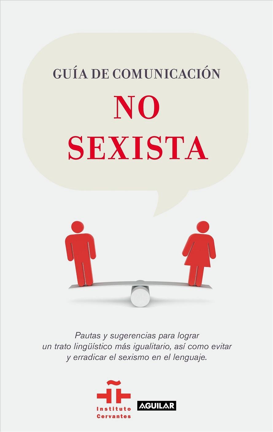 GUÍA DE COMUNICACIÓN NO SEXISTA | 9788403102033 | INSTITUTO CERVANTES | Librería Castillón - Comprar libros online Aragón, Barbastro