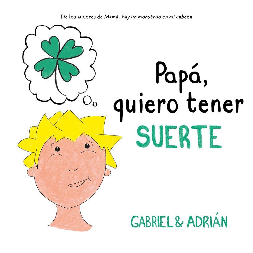 Papá, quiero tener suerte | 9788417736538 | Gabriel & Adrián, | Librería Castillón - Comprar libros online Aragón, Barbastro