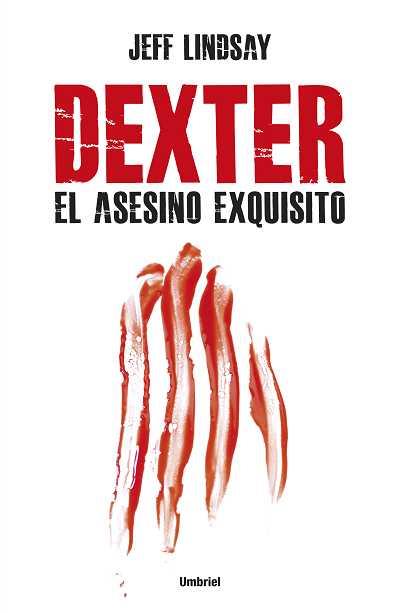 Dexter, el asesino exquisito | 9788492915187 | Lindsay, Jeff | Librería Castillón - Comprar libros online Aragón, Barbastro