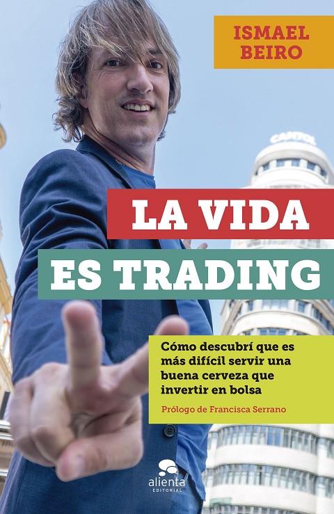 La vida es trading | 9788413440828 | Beiro Pérez, Ismael | Librería Castillón - Comprar libros online Aragón, Barbastro