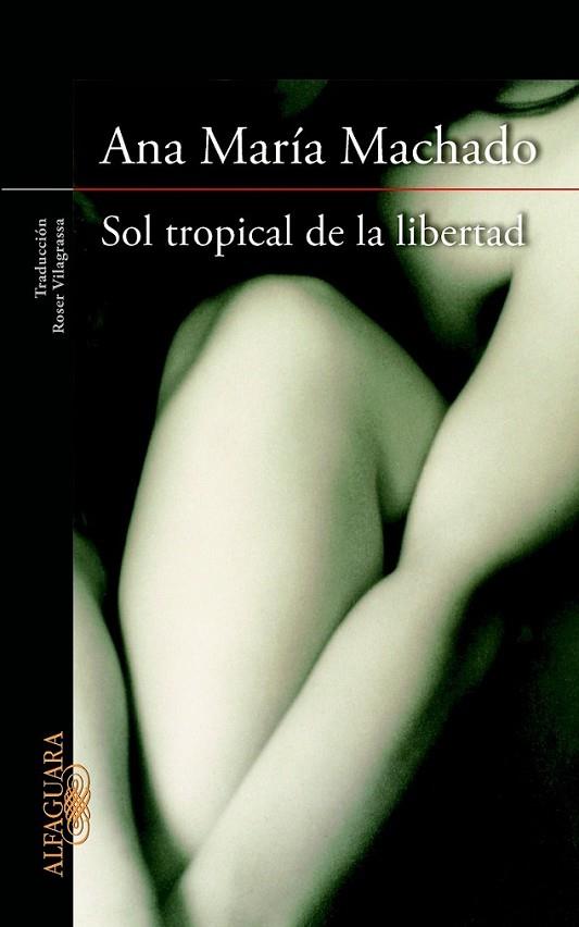 Sol tropical de la libertad | 9788420415147 | Machado, Ana Maria | Librería Castillón - Comprar libros online Aragón, Barbastro
