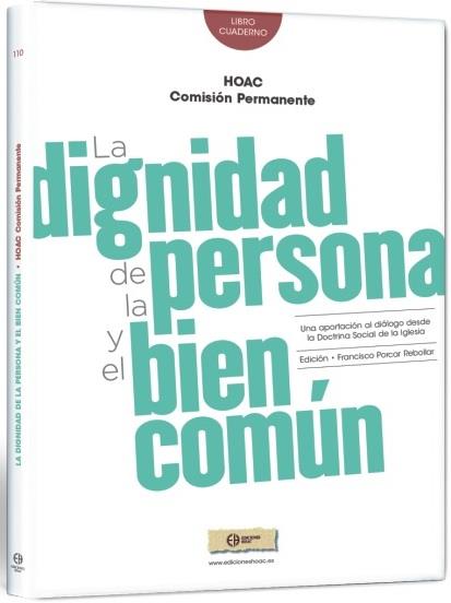 La dignidad de la persona y el bien común | 9788492787289 | HOAC (HERMANDAD OBRERA DE ACCIÓN CRISTIANA) | Librería Castillón - Comprar libros online Aragón, Barbastro