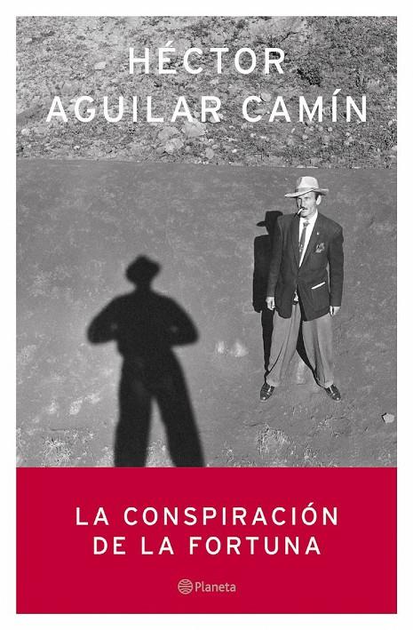 CONSPIRACION DE LA FORTUNA, LA | 9788408059011 | AGUILAR CAMIN, HECTOR | Librería Castillón - Comprar libros online Aragón, Barbastro