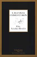 COSAS COMO FUERON, LAS | 9788483109434 | SANCHEZ ROSILLO, ELOY | Librería Castillón - Comprar libros online Aragón, Barbastro