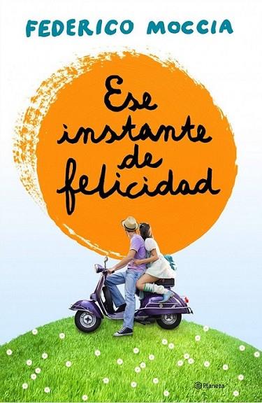 Ese instante de felicidad | 9788408120155 | Moccia, Federico | Librería Castillón - Comprar libros online Aragón, Barbastro
