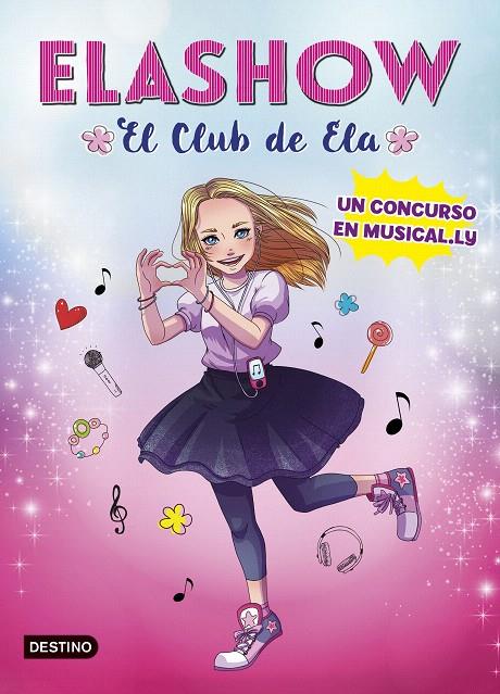 Elashow : Un concurso en Musical.ly - El club de Ela | 9788408185710 | Martínez, Elaia | Librería Castillón - Comprar libros online Aragón, Barbastro