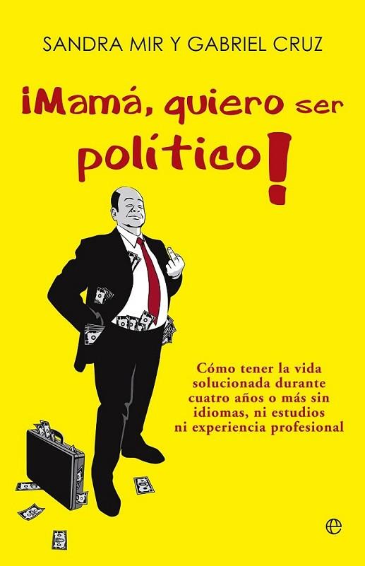 ¡Mamá, quiero ser político! | 9788499708935 | Cruz, Gabriel; Mir, Sandra | Librería Castillón - Comprar libros online Aragón, Barbastro