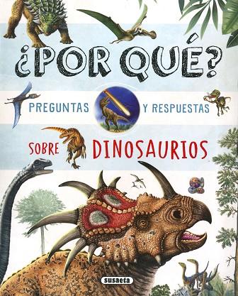 ¿Por qué? Preguntas y respuestas sobre dinosaurios | 9788467784756 | Susaeta, Equipo | Librería Castillón - Comprar libros online Aragón, Barbastro