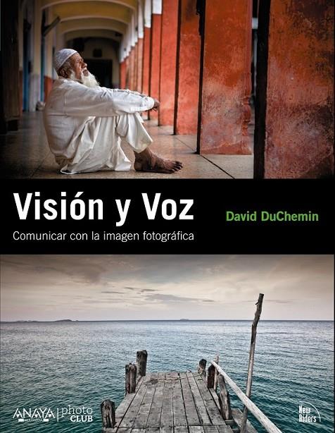 VISIÓN Y VOZ : COMUNICAR CON LA IMAGEN FOTOGRÁFICA | 9788441529229 | DUCHEMIN, DAVID | Librería Castillón - Comprar libros online Aragón, Barbastro