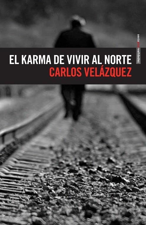 El karma de vivir al norte | 9786077781530 | Velázquez, Carlos | Librería Castillón - Comprar libros online Aragón, Barbastro