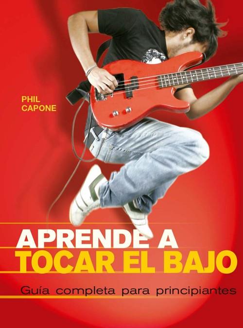 Aprende a tocar el bajo | 9788415053958 | Capone, Phil | Librería Castillón - Comprar libros online Aragón, Barbastro