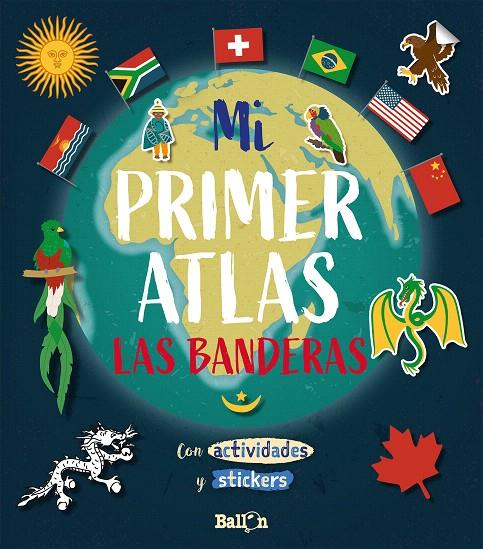 Mi primer atlas - Las banderas | 9789403212906 | BALLON | Librería Castillón - Comprar libros online Aragón, Barbastro