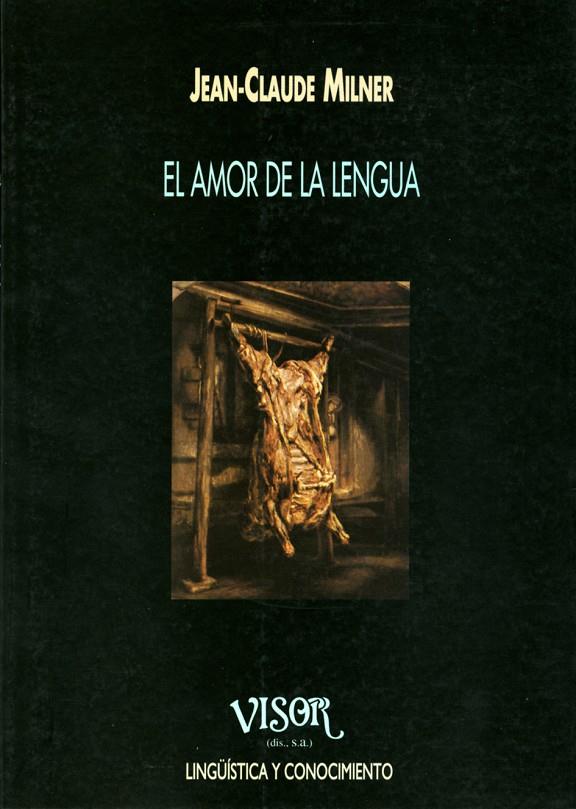 AMOR DE LA LENGUA, EL | 9788477748755 | MILNER, JEAN-CLAUDE | Librería Castillón - Comprar libros online Aragón, Barbastro