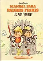 Manual para padres frikis: Los años terribles | 9788461798384 | Palomino Robles, Andrés | Librería Castillón - Comprar libros online Aragón, Barbastro