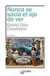 NUNA SE SACIA EL OJO DE VER | 9788417200565 | Díez Carpintero, Daniel | Librería Castillón - Comprar libros online Aragón, Barbastro