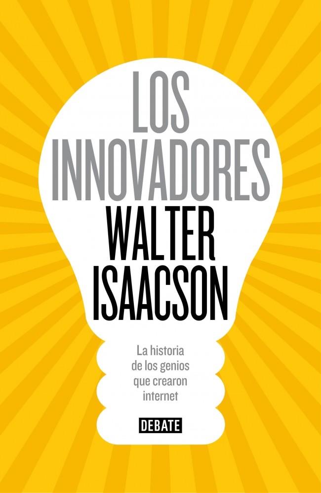 Los innovadores | 9788499924663 | Isaacson, Walter | Librería Castillón - Comprar libros online Aragón, Barbastro
