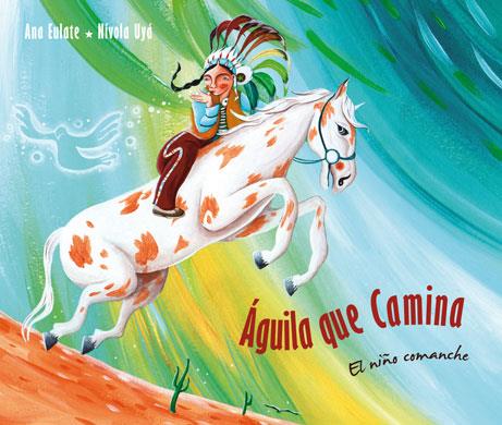 Águila que camina : El niño comanche | 9788415784326 | Eulate, Ana | Librería Castillón - Comprar libros online Aragón, Barbastro