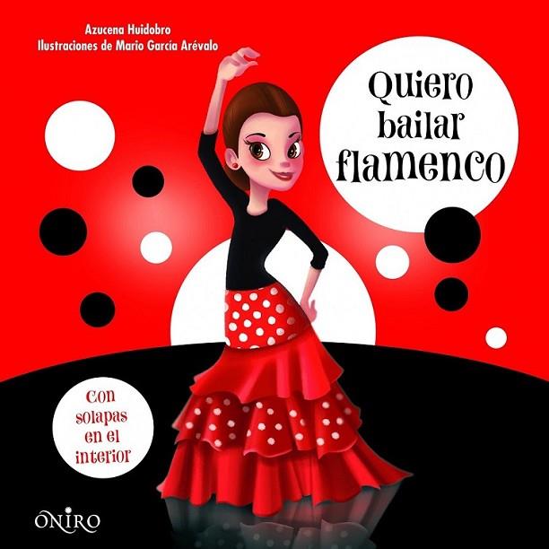 Quiero bailar flamenco | 9788497547468 | Huidobro Perona, María Azucena | Librería Castillón - Comprar libros online Aragón, Barbastro