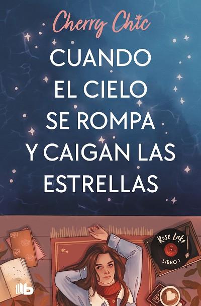 Cuando el cielo se rompa y caigan las estrellas (Rose Lake  1) | 9788413148243 | Cherry Chic | Librería Castillón - Comprar libros online Aragón, Barbastro