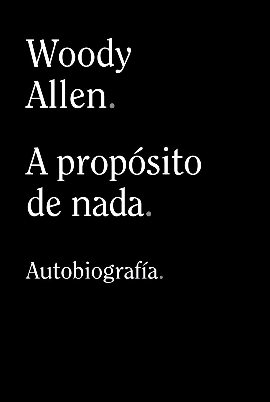 A propósito de nada | 9788413624198 | Allen, Woody | Librería Castillón - Comprar libros online Aragón, Barbastro