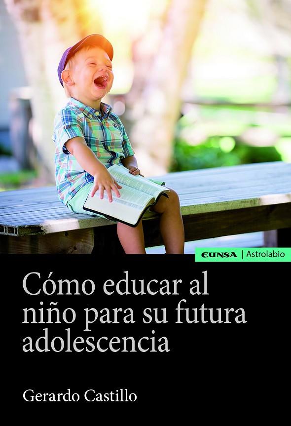 Cómo educar al niño para su futura adolescencia | 9788431334161 | Castillo Ceballos, Gerardo | Librería Castillón - Comprar libros online Aragón, Barbastro