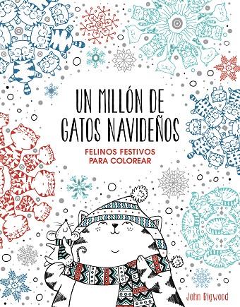 Un millón de gatos navideños: felinos festivos para colorear | 9788401022630 | Bigwood, John | Librería Castillón - Comprar libros online Aragón, Barbastro