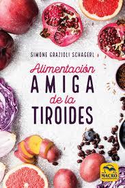 Alimentación Amiga de la Tiroides | 9788417080389 | Grazioli Schager, Simone | Librería Castillón - Comprar libros online Aragón, Barbastro