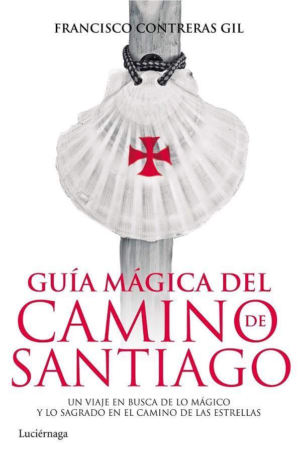 Guía mágica del Camino de Santiago | 9788415864820 | Contreras Gil, Francisco  | Librería Castillón - Comprar libros online Aragón, Barbastro