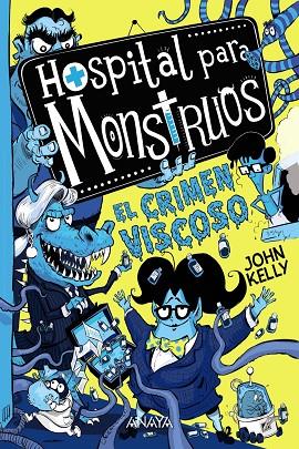 Hospital para monstruos 3: el crimen viscoso | 9788469888865 | Kelly, John | Librería Castillón - Comprar libros online Aragón, Barbastro