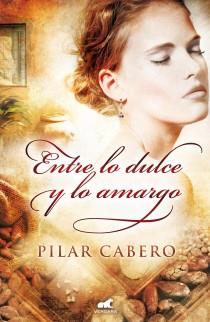 ENTRE LO DULCE Y LO AMARGO | 9788415420187 | CABERO, PILAR | Librería Castillón - Comprar libros online Aragón, Barbastro