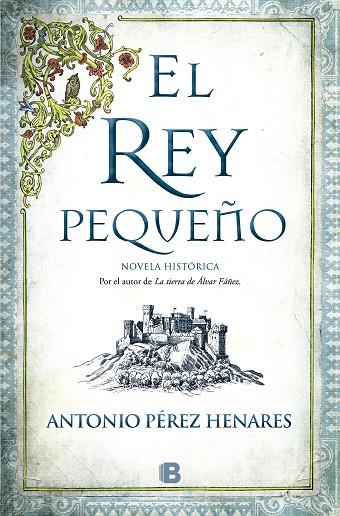 El rey pequeño | 9788466673990 | Pérez Henares, Antonio | Librería Castillón - Comprar libros online Aragón, Barbastro