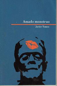Amado monstruo | 9788476101056 | Tomeo, Javier | Librería Castillón - Comprar libros online Aragón, Barbastro