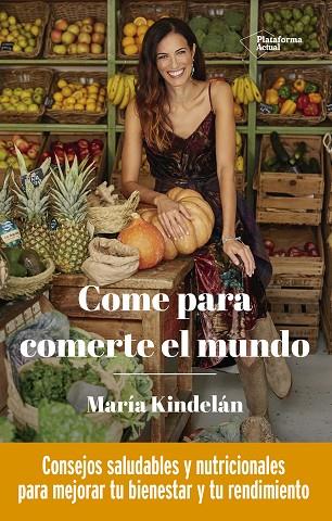 Come para comerte el mundo | 9788418285950 | Kindelán, María | Librería Castillón - Comprar libros online Aragón, Barbastro