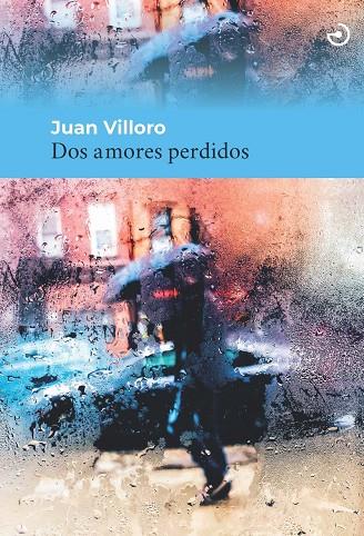 Dos amores perdidos | 9788415740599 | Villoro Ruiz, Juan | Librería Castillón - Comprar libros online Aragón, Barbastro