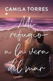 Mi refugio a la vera del mar | 9788419147318 | Torres, Camila | Librería Castillón - Comprar libros online Aragón, Barbastro