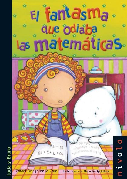 El fantasma que odiaba las matemáticas | 9788415913221 | Ortega de la Cruz, Rafael | Librería Castillón - Comprar libros online Aragón, Barbastro