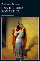 UNA HISTORIA ROMANTICA | 9788483831557 | SCURATI, ANTONIO | Librería Castillón - Comprar libros online Aragón, Barbastro