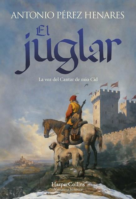 El juglar : La voz del Cantar de mio Cid | 9788419883438 | Pérez Henares, Antonio | Librería Castillón - Comprar libros online Aragón, Barbastro