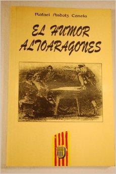 HUMOR ALTO-ARAGONES, EL | 9788486778415 | ANDOLZ CANELA, RAFAEL | Librería Castillón - Comprar libros online Aragón, Barbastro
