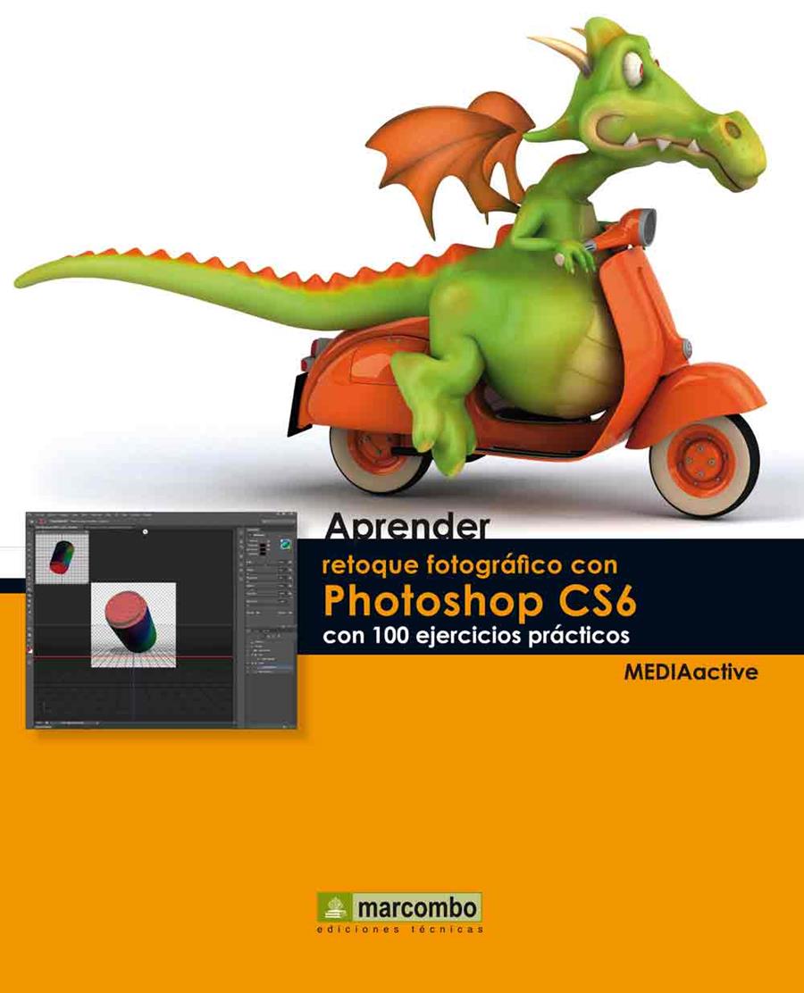 Aprender retoque fotográfico con Photoshop CS6 con 100 ejercicios prácticos | 9788426718105 | MEDIAactive | Librería Castillón - Comprar libros online Aragón, Barbastro