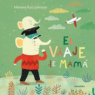 El viaje de mamá | 9788484649915 | Ruiz Johnson, Mariana | Librería Castillón - Comprar libros online Aragón, Barbastro